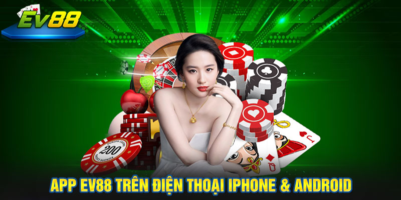 app EV88 trên điện thoại iPhone & Android