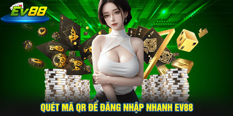 quét mã QR để đăng nhập nhanh EV88